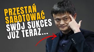 UNIKAJ TYCH 7 BŁĘDÓW NAWYKI KTÓRE POWSTRZYMUJĄ CIĘ PRZED ZBOGACENIEM SIĘ JACK MA [upl. by Calondra914]