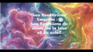 quotLes Novatricesquot Enquête n° 7  Les fonctions du dôme de la lune et du soleil [upl. by Weeks62]