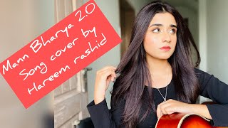 Mann Bharya 20  Hareem Rashid  B Praak  Shershaah  Song Cover [upl. by Maharva]