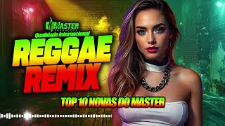 ⚡️SEQUENCIA REGGAE⚡️AS 10 NOVAS DO MASTER 💕Reggae Internacional [upl. by Douglas]