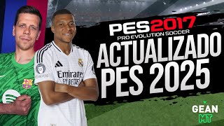 ¡El MEJOR Parche de PES 2017 ACTUALIZADO A 2025 [upl. by Huan281]