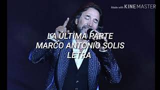 La Última Parte Marco Antonio Solis Letra [upl. by Sachs]