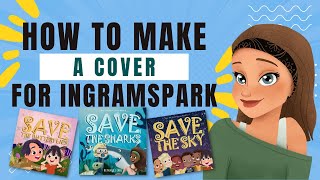 How to Make a Hardback Cover for IngramSpark [upl. by Darreg407]