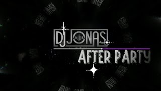 AFTER PARTY  DJ JONAS [upl. by Vatsug]