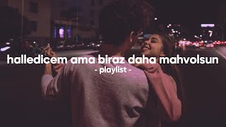 halledicem ama biraz daha mahvolsun  playlist [upl. by Avalsorim352]