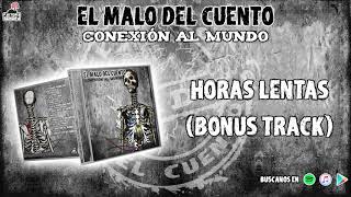 EL MALO DEL CUENTO  Horas Lentas Audio Oficial [upl. by Eryt]