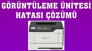 Lexmark Yazıcı Görüntüleme Ünitesi Hatası Çözümü [upl. by Brigitte139]