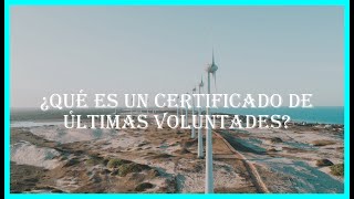 ¿Qué es un certificado de últimas voluntades [upl. by Zeta]