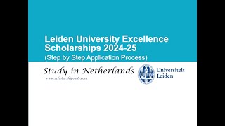 Leiden University Excellence Scholarships 2024 25 Netherlands Step by Step Application Process [upl. by Ragas]