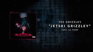 Tee Grizzley  Jetski Grizzley ft Lil Pump Official Audio [upl. by Vergos]