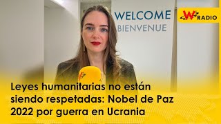 Leyes humanitarias no están siendo respetadas Nobel de Paz 2022 por conflicto UcraniaRusia  La W [upl. by Notfilc]