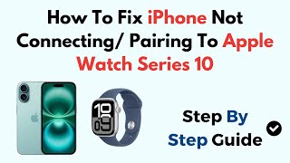 How To Fix iPhone Not Connecting Pairing To Apple Watch Series 10 [upl. by Ayitahs793]