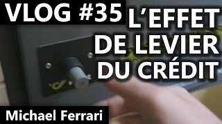 VLOG35  Leffet de levier du crédit [upl. by Hanzelin]