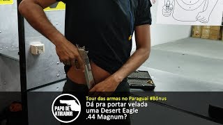 Tour no Paraguai bônus  Dá pra portar uma Desert Eagle 44 Magnum [upl. by Odlabu636]