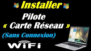 INSTALLER LE PILOTE CARTE RESEAU WINDOWS  Sans Connexion Internet [upl. by Tennes]