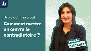 Droit administratif 10 Procédure du contradictoire  tout comprendre sur sa mise en oeuvre [upl. by Karlow]