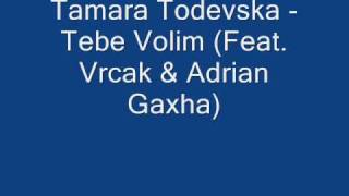 Tamara Todevska  Tebe Volim Feat Vrcak amp Adrian Gaxha [upl. by Etnuaed621]