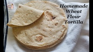 Homemade Soft amp 100 Whole Wheat Flour Tortillas  Tortillas From Scratch [upl. by Walrath]