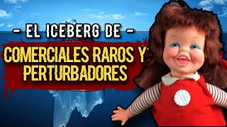 🧊 EL ICEBERG DE COMERCIALES RAROS Y PERTURBADORES [upl. by Katie942]