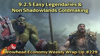 925 Easy Legendaries amp Non Shadowlands Gold Making  Wowhead Weekly Economy Wrap Up 229 [upl. by Nagek16]