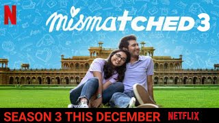 Mismatched Season 3 Release DateMismatched 3 Date AnnouncementMismatched 3 NetflixIndiaOfficial [upl. by Annis]