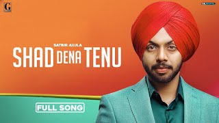 Shad Dena Tenu  Satbir Aujla Full Song Punjabi Songs 2020  Geet MP3 [upl. by Grannias990]