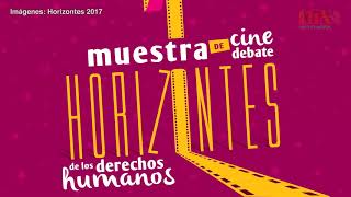 Muestra de Cine Horizontes de los Derechos Humanos visibilizar a los invisibilizados [upl. by Furr]