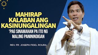 MAHIRAP KALABAN ANG KASINUNGALINGAN PAG SINAMAHAN PA NG MALING PANININDIGAN  Fr Joseph Fidel Roura [upl. by Olenka]