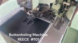 REECE 101 Buttonholing Machine 鳩目穴かがりミシン [upl. by Eatnhoj]