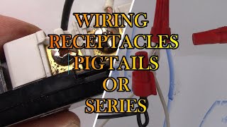 WIRING RECEPTACLES IN PIGTAILS OR SERIES WHATS THE DIFFERENCE WHATS BETTER [upl. by Aihsotal507]