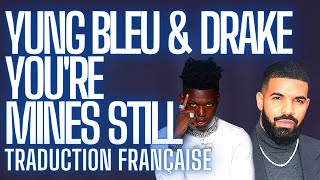 Yung Bleu  Youre Mines Still ft Drake Traduction Française [upl. by Remark]