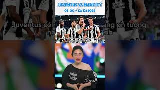 Dự đoán kết quả Juventus vs Manchester City tại Champions League juventus [upl. by Annabelle]