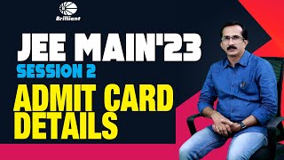 JEE MAIN 2023 SESSION 2 ADMIT CARD DETAILS [upl. by Nnodnarb576]