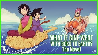 WHAT IF Gine Went With Goku To Earth The Novel [upl. by Nainatrad]