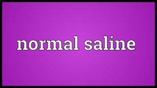 Normal saline Meaning [upl. by Enelcaj]