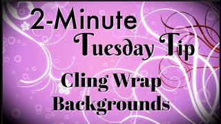 Cling Wrap Backgrounds  2Minute Tuesday Tip [upl. by Llaccm]