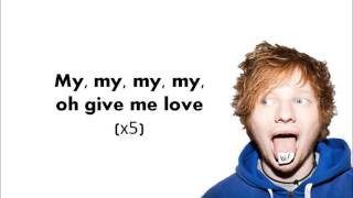 Ed Sheeran Give Me Love Lyrics [upl. by Wilscam]