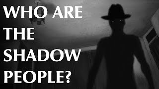 Who are the Shadow People [upl. by Noruq55]