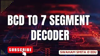 BCD TO SEVEN SEGMENT DECODER  DIGITAL ELECTRONICS  ER SMITA PATNAIK  EDU [upl. by Vaughn117]