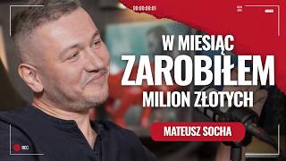 Mateusz Socha w miesiąc zarobiłem milion złotych [upl. by Adnara536]