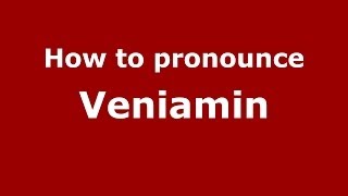 How to pronounce Veniamin RussianRussia  PronounceNamescom [upl. by Ki258]