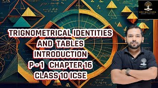 TRIGNOMETRICAL IDENTITIES AND TABLES INTRODUCTION PART  1 CHAPTER 16 CLASS 10 ICSE [upl. by Gerti]