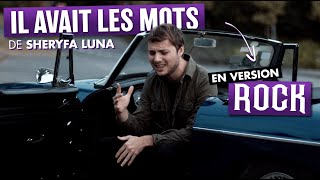 SHERYFA LUNA  IL AVAIT LES MOTS Version Rock par Romain Ughetto [upl. by Rebmyt41]