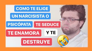 Como Te Elige Un Psicópata o Narcisista Te Seduce Enamora Y Te Destruye [upl. by Reniar]