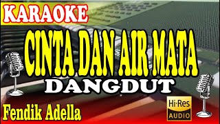 CINTA DAN AIR MATA KARAOKE  FENDIK ADELLA DANGDUT KALEM [upl. by Foskett]