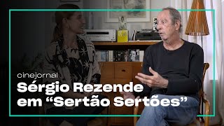 Sérgio Rezende fala sobre seu novo filme quotSertão Sertõesquot e repassa outros filmes da sua trajetória [upl. by Mortimer]