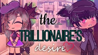 💰💵The Trillionaires Desire❤️Gacha LifeOriginal GLMMLeRose♡ [upl. by Etoile]