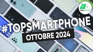 MIGLIORI Smartphone OTTOBRE 2024 tutte le fasce di prezzo  TopSmartphone [upl. by Ara]