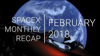 SpaceX Monthly Recap  February 2018  Fairing Recovery New droneship and FALCON HEAVY [upl. by Essined508]