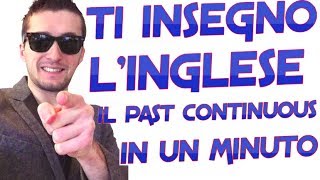 IL PAST CONTINUOUS IN 1 MINUTO  LEZIONE 23 DEL MIGLIOR CORSO INGLESE ONLINE [upl. by Ennobe]